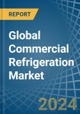 Global Commercial Refrigeration Trade - Prices, Imports, Exports, Tariffs, and Market Opportunities- Product Image