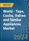 World - Taps, Cocks, Valves and Similar Appliances - Market Analysis, Forecast, Size, Trends and Insights - Product Image