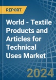 World - Textile Products and Articles for Technical Uses - Market Analysis, forecast, Size, Trends and Insights- Product Image