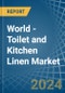 World - Toilet and Kitchen Linen - Market Analysis, Forecast, Size, Trends and Insights - Product Image