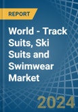 World - Track Suits, Ski Suits and Swimwear - Market Analysis, Forecast, Size, Trends and Insights- Product Image