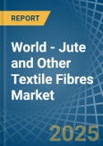 World - Jute and Other Textile Fibres - Market Analysis, Forecast, Size, Trends and Insights- Product Image