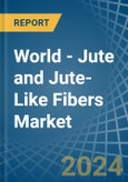 World - Jute and Jute-Like Fibers - Market Analysis, Forecast, Size, Trends and Insights- Product Image