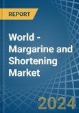 World - Margarine and Shortening - Market Analysis, Forecast, Size, Trends and Insights- Product Image