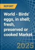 World - Birds' eggs, in shell; fresh, preserved or cooked - Market Analysis, Forecast, Size, Trends and insights- Product Image