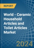 World - Ceramic Household Articles and Toilet Articles - Market Analysis, Forecast, Size, Trends and Insights- Product Image