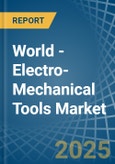 World - Electro-Mechanical Tools (Drills of All Kinds, Saws or Other) - Market Analysis, Forecast, Size, Trends and Insights- Product Image