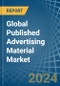 Global Published Advertising Material Trade - Prices, Imports, Exports, Tariffs, and Market Opportunities - Product Image