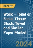 World - Toilet or Facial Tissue Stock, Towel and Similar Paper - Market Analysis, Forecast, Size, Trends and Insights- Product Image