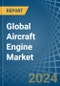 Global Aircraft Engine Trade - Prices, Imports, Exports, Tariffs, and Market Opportunities - Product Image