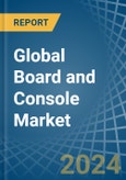 Global Board and Console Trade - Prices, Imports, Exports, Tariffs, and Market Opportunities- Product Image