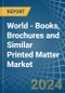 World - Books, Brochures and Similar Printed Matter - Market Analysis, Forecast, Size, Trends and Insights - Product Image