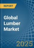 Global Lumber Trade - Prices, Imports, Exports, Tariffs, and Market Opportunities- Product Image