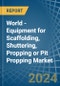 World - Equipment for Scaffolding, Shuttering, Propping or Pit Propping - Market Analysis, forecast, Size, Trends and Insights - Product Image