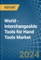 World - Interchangeable Tools for Hand Tools - Market Analysis, forecast, Size, Trends and Insights - Product Image