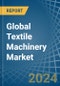 Global Textile Machinery Trade - Prices, Imports, Exports, Tariffs, and Market Opportunities - Product Thumbnail Image