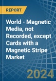 World - Magnetic Media, not Recorded, except Cards with a Magnetic Stripe - Market analysis, Forecast, Size, Trends and Insights- Product Image