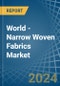 World - Narrow Woven Fabrics - Market Analysis, Forecast, Size, Trends and Insights - Product Image