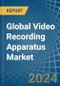 Global Video Recording Apparatus Trade - Prices, Imports, Exports, Tariffs, and Market Opportunities - Product Thumbnail Image