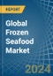 Global Frozen Seafood Trade - Prices, Imports, Exports, Tariffs, and Market Opportunities - Product Image