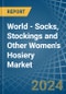 World - Socks, Stockings and Other Women's Hosiery - Market Analysis, Forecast, Size, Trends and Insights - Product Image
