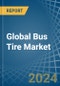 Global Bus Tire Trade - Prices, Imports, Exports, Tariffs, and Market Opportunities - Product Image