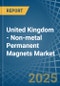 United Kingdom - Non-metal Permanent Magnets - Market Analysis, Forecast, Size, Trends and Insights - Product Thumbnail Image