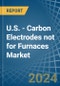 U.S. - Carbon Electrodes not for Furnaces - Market Analysis, forecast, Size, Trends and Insights - Product Image