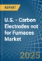 U.S. - Carbon Electrodes not for Furnaces - Market Analysis, forecast, Size, Trends and Insights - Product Image