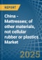 China - Mattresses; of other materials, not cellular rubber or plastics - Market Analysis, Forecast, Size, Trends and Insights - Product Thumbnail Image