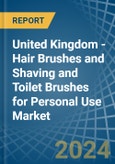 United Kingdom - Hair Brushes and Shaving and Toilet Brushes for Personal Use - Market Analysis, forecast, Size, Trends and Insights- Product Image