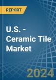U.S. - Ceramic Tile - Market Analysis, Forecast, Size, Trends and Insights- Product Image