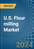 U.S. Flour milling Market. Analysis and Forecast to 2030- Product Image