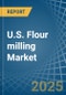 U.S. Flour milling Market. Analysis and Forecast to 2030 - Product Image