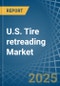 U.S. Tire retreading Market. Analysis and Forecast to 2025 - Product Thumbnail Image