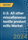 U.S. All other miscellaneous textile product mills Market. Analysis and Forecast to 2030- Product Image
