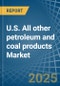 U.S. All other petroleum and coal products Market. Analysis and Forecast to 2030 - Product Thumbnail Image