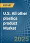 U.S. All other plastics product Market. Analysis and Forecast to 2030 - Product Image