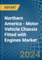 Northern America - Motor Vehicle Chassis Fitted with Engines - Market Analysis, Forecast, Size, Trends and Insights - Product Thumbnail Image