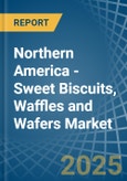 Northern America - Sweet Biscuits, Waffles and Wafers - Market Analysis, Forecast, Size, Trends and Insights- Product Image