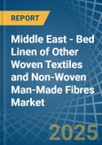 Middle East - Bed Linen of Other Woven Textiles and Non-Woven Man-Made Fibres - Market Analysis, Forecast, Size, Trends and Insights- Product Image