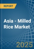 Asia - Milled Rice - Market Analysis, Forecast, Size, Trends and Insights- Product Image