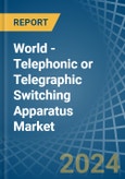 World - Telephonic or Telegraphic Switching Apparatus - Market Analysis, Forecast, Size, Trends and Insights- Product Image