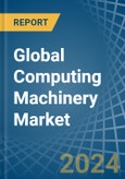 Global Computing Machinery Trade - Prices, Imports, Exports, Tariffs, and Market Opportunities- Product Image
