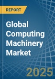 Global Computing Machinery Trade - Prices, Imports, Exports, Tariffs, and Market Opportunities- Product Image