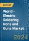 World - Electric Soldering Irons and Guns - Market Analysis, Forecast, Size, Trends and Insights - Product Image