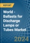 World - Ballasts for Discharge Lamps or Tubes - Market Analysis, forecast, Size, Trends and Insights - Product Thumbnail Image