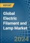 Global Electric Filament and Lamp Trade - Prices, Imports, Exports, Tariffs, and Market Opportunities - Product Image