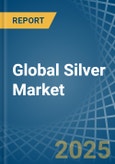 Global Silver Trade - Prices, Imports, Exports, Tariffs, and Market Opportunities- Product Image