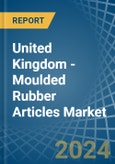 United Kingdom - Moulded Rubber Articles - Market Analysis, Forecast, Size, Trends and Insights- Product Image